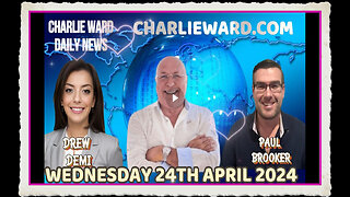 CHARLIE WARD DAILY NEWS WITH PAUL BROOKER DREW DEMI - WEDNESDAY 24TH APRIL 2024