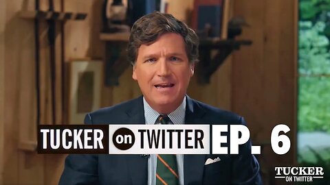 Tucker On Twitter - Episode 6