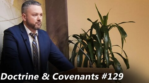 Doctrine & Covenants *129 (Pastor Joe Jones) Wednesday-PM