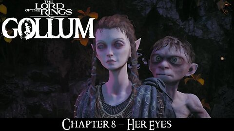 Lord of the Rings: Gollum - Chapter 8: Her Eyes