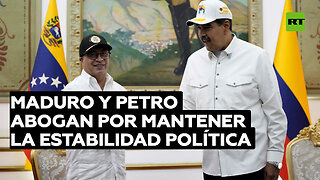 Maduro y Petro abogan por mantener la estabilidad política entre Venezuela y Colombia