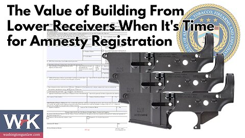 The Value of Building From Lower Receivers When It's Time for Amnesty Registration