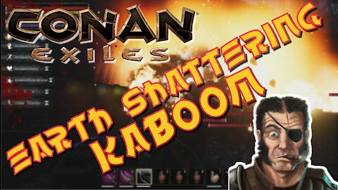 Conan Exiles: Earth Shattering KABOOM!