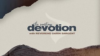 Devotion with Reverend Darin Sargent - Day 5