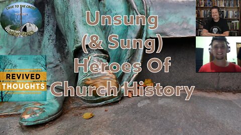 Unsung (& Sung) Heroes Of Church History