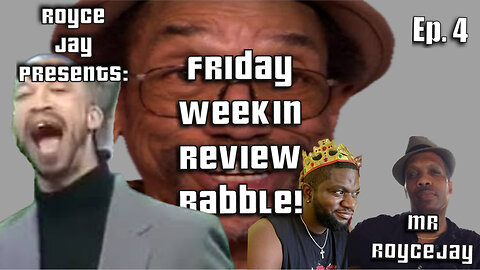 Royce Jay Presents: Friday Week In Review-Walter Weekes get womb-hustled!