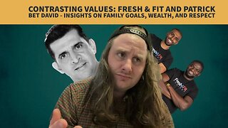 Contrasting Values: Fresh & Fit vs. Patrick Bet David-Insights on Family Goals, Wealth, and Respect
