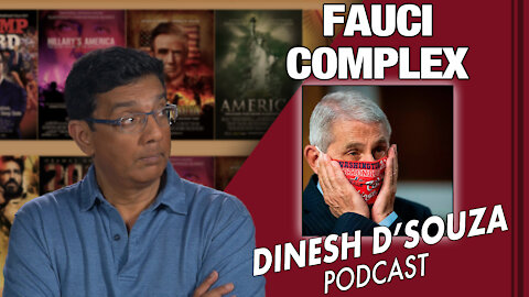 FAUCI COMPLEX Dinesh D’Souza Podcast Ep 87