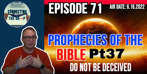 Episode 71 - Prophecies of the Bible Pt. 37 - Do Not Be Deceived