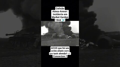 Colisão Aérea-Armor: Incidente em Market Garden 1944 🛩️🚓 #war #guerra #ww2