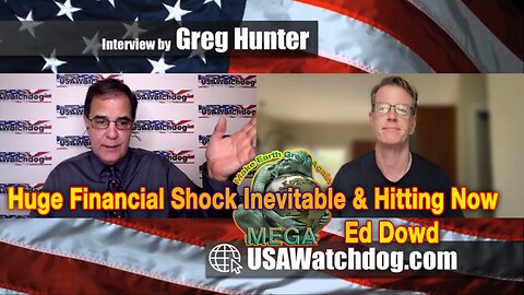 Huge Financial Shock Inevitable & Hitting Now – Ed Dowd