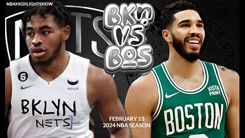 Boston Celtics vs Brooklyn Nets Full Game Highlights | Feb 13 | 2024 NBA Season