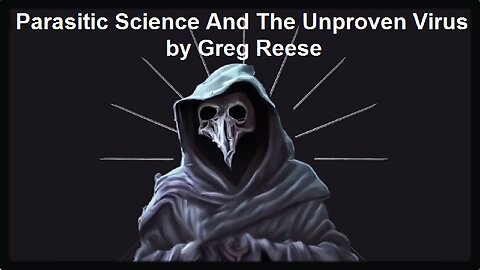 Parasitic Science And The Unproven Virus by Greg Reese