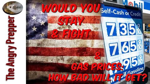 Would You Stay & Fight? Plus, Gas Prices: How Bad Will It Get?
