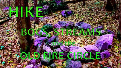 Hike - Bogs, Streams and the Old Fire Circle