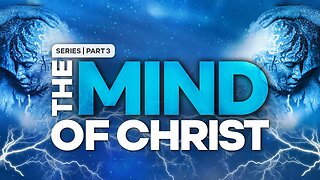 The Mind Of Christ - Part 3