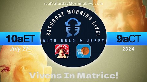 Vivens In Matrice! - Saturday Morning Live! w/ Jeff Fisher & Brad Staggs 072724