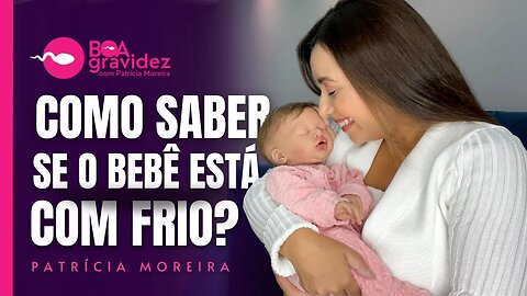 Como saber se o bebê está com frio ou calor?