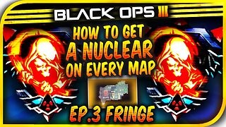 BO3: "HOW TO GET A NUCLEAR ON EVERY MAP!" Episode: 3 - Easy "Nuclear On FRINGE!"