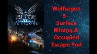 Elite Dangerous: Permit - Wolfsegen - 5 - Surface Mining & Occupied Escape Pod - [00135]
