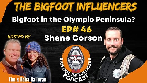 Bigfoot in the Olympic Peninsula? Shane Corson | The Bigfoot Influencers