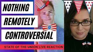 Nothing Remotely Controversial SPECIAL: State of the Union Live Reaction