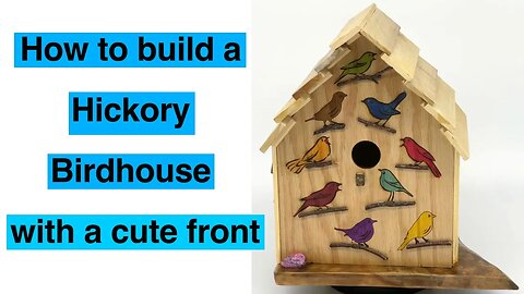How to build a Hickory birdhouse with a cute bird face