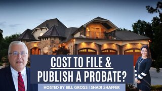 How Much Does It Cost To File & Publish A Probate In California?