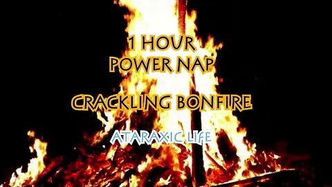 1 Hour Power Nap - Crackling Campfire