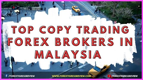 Top 10 Copy Trading Forex Brokers - Malaysia Forex Trading