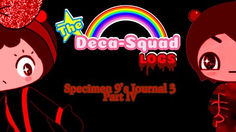 The Deca Squad Logs | Specimen 9’s Journal 3 | Part IV