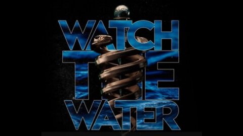 WATCH THE WATER