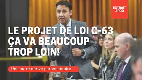 Projet de loi C-63; Ça va beaucoup trop loin!