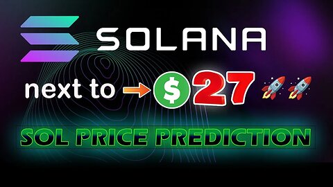 Solana Next Move To $27 Inevitable! Solana Price Prediction SOL Token Ready For Take Off!!!