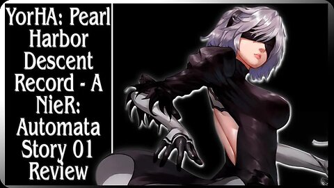 YoRHa: Pearl Harbor Descent Record - A NieR:Automata Story 01 Overview and Review of the Manga