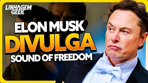 ENTROU NA BRIGA! ELON MUSK DIVULGA SOUND OF FREEDOM DE GRAÇA!