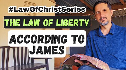 What is the Law of Liberty in James? #LawOfChristSeries