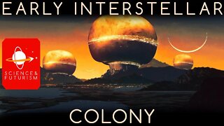 Life in a Space Colony, ep3: Early Interstellar Colonies