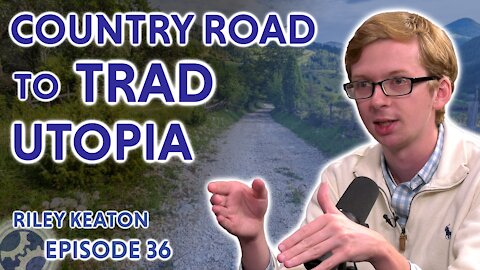 Country Road to Trad Utopia (feat. Delegate Riley Keaton)