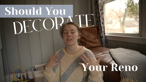 Vlog | Why You Should Decorate Your Unfinished Home