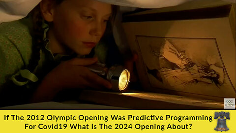 If The 2012 Olympic Opening Was Predictive Programming For Covid19 What Is The 2024 Opening About?