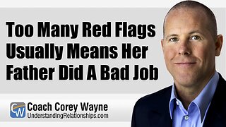 Too Many Red Flags Usually Means Her Father Did A Bad Job