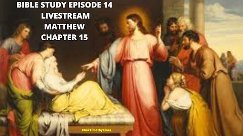 BIBLESTUDY: EPISODE 14 MATTHEW CHAPTER 15