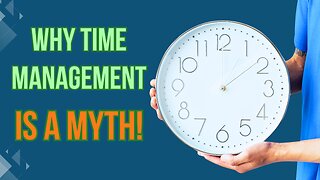 Time Management Is a MYTH! Here's What Actually Matters: