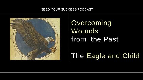 Overcoming Wounds from the Past: The Eagle and Child