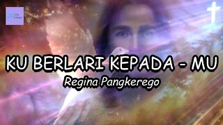 Ku berlari PadaMu ( Lirik ) || Regina Pangkerego