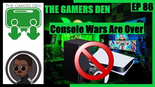 The Gamers Den EP 86 - Console Wars Are Over