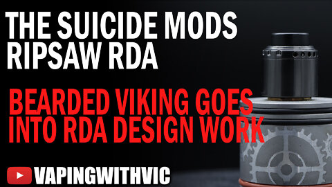 SuicideMods & Bearded Viking Customs Ripsaw RDA - VERY interesting RDA