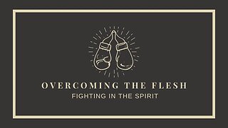 OVERCOMING THE FLESH: Fighting in the Spirit | Pastor Deane Wagner | The River FCC | 3.5.2023