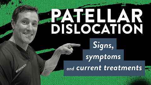 Patellar dislocation: Signs, symptoms and current treatments